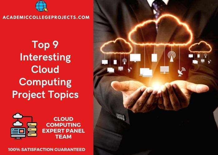 Top 9 Interesting Cloud computing project topics
